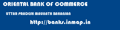ORIENTAL BANK OF COMMERCE  UTTAR PRADESH MAUNATH BAHANJAN    banks information 